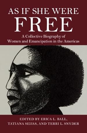Immagine del venditore per As If She Were Free : A Collective Biography of Women and Emancipation in the Americas venduto da GreatBookPrices