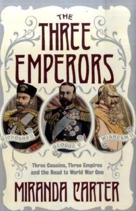 Imagen del vendedor de The Three Emperors: Three Cousins, Three Empires and the Road to World War One a la venta por WeBuyBooks