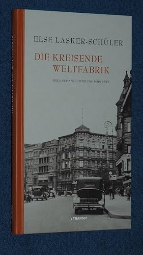 Seller image for Die kreisende Weltfabrik : Berliner Ansichten und Portrts. for sale by Versandantiquariat Ingo Lutter