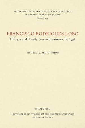 Image du vendeur pour Francisco Rodrigues Lobo : Dialogue and Courtly Lore in Renaissance Portugal mis en vente par GreatBookPrices