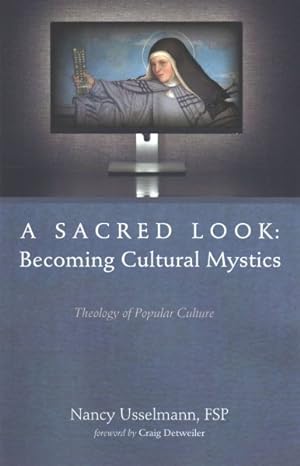 Image du vendeur pour Sacred Look : Becoming Cultural Mystics: Theology of Popular Culture mis en vente par GreatBookPrices