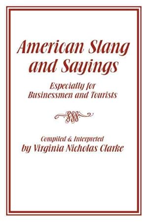 Seller image for American Slang and Sayings : Especially for Businessmen and Tourists for sale by GreatBookPrices