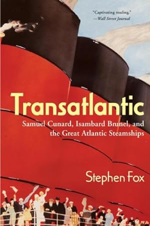 Bild des Verkufers fr Transatlantic : Samuel Cunard, Isambard Brunel, and the Great Atlantic Steamships zum Verkauf von GreatBookPricesUK