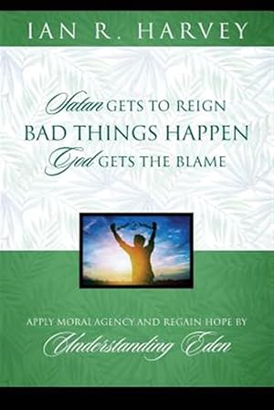 Seller image for Bad Things Happening: Satan Gets to Reign; God Gets the Blame for sale by GreatBookPrices