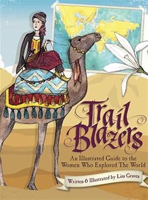 Image du vendeur pour Trail Blazers : A Guide to the Women Who Explored the World mis en vente par GreatBookPrices