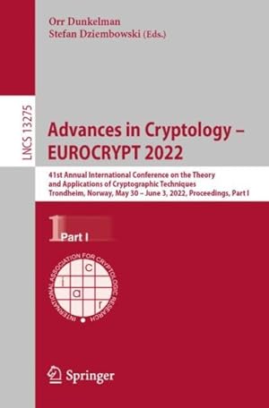 Seller image for Advances in Cryptology - Eurocrypt 2022 : 41st Annual International Conference on the Theory and Applications of Cryptographic Techniques, Trondheim, Norway, May 30 ? June 3, 2022, Proceedings, Part I for sale by GreatBookPrices
