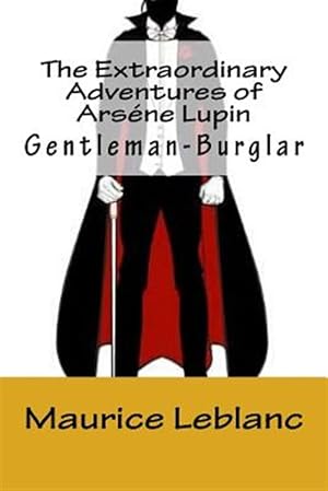 Seller image for The Extraordinary Adventures of Arsne Lupin, Gentleman-Burglar for sale by GreatBookPrices
