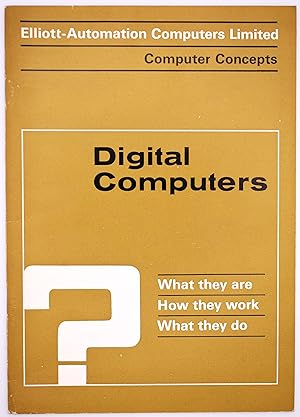 DIGITAL COMPUTERS What They Are How They Work What They Do