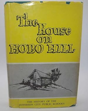 Bild des Verkufers fr The House on Hobo Hill: The History of the Jefferson City Public Schools zum Verkauf von Easy Chair Books