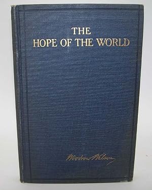 The Hope of the World: Messages and Addresses Delivered by the President Between July 10, 1919 an...