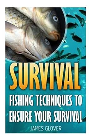 Immagine del venditore per Survival : Fishing Techniques to Ensure Your Survival venduto da GreatBookPrices