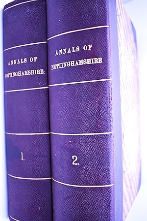 ANNALS OF NOTTNGHAMSHIRE History Of The County Of Nottingham, Including The Borough [Complete In ...