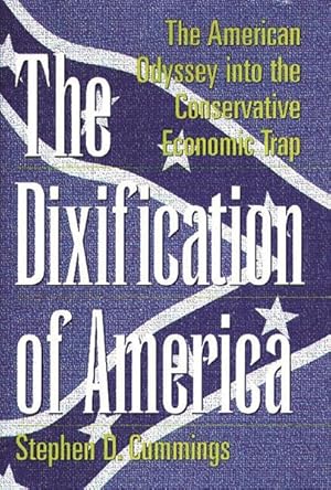 Seller image for Dixification of America : The American Odyssey into the Conservative Economic Trap for sale by GreatBookPrices