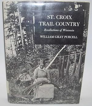 St. Croix Trail Country: Recollections of Wisconsin