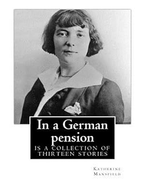 Image du vendeur pour In a German Pension : is a collection of thirteen stories mostly portraying the interactions amongst pension residents on a German town.Rich, psychologically probing stories: "Germans at Meat," "The Baron," "The Modern Soul," "The Advanced Lady" and nine others. mis en vente par GreatBookPricesUK
