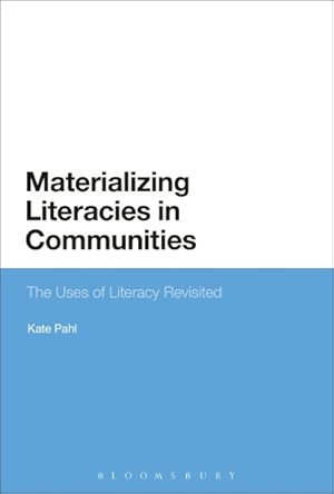 Immagine del venditore per Materializing Literacies in Communities : The Uses of Literacy Revisited venduto da GreatBookPrices