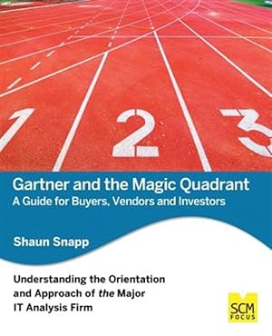 Imagen del vendedor de Gartner and the Magic Quadrant: A Guide for Buyers, Vendors and Investors a la venta por GreatBookPrices