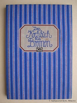 Bild des Verkufers fr Das Kochbuch aus Bremen, gesammelt, aufgeschrieben und ausprobiert von Dorothee von Hellermann und Marita Kloos. zum Verkauf von Antiquariat Hans-Jrgen Ketz