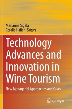 Imagen del vendedor de Technology Advances and Innovation in Wine Tourism : New Managerial Approaches and Cases a la venta por GreatBookPrices