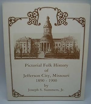 Seller image for Pictorial Folk History of Jefferson City, Missouri 1890-1900 for sale by Easy Chair Books