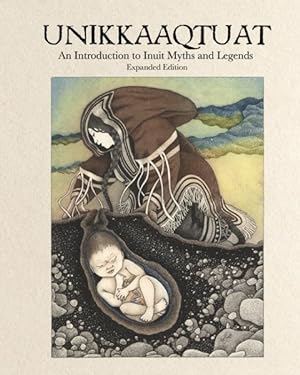 Seller image for Unikkaaqtuat : An Introduction to Inuit Myths and Legends for sale by GreatBookPrices