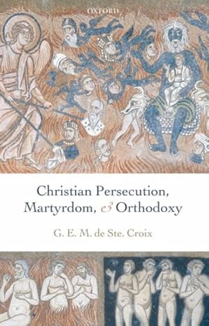 Bild des Verkufers fr Christian Persecution, Martyrdom, And Orthodoxy zum Verkauf von GreatBookPrices