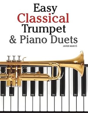Seller image for Easy Classical Trumpet & Piano Duets : Featuring Music of Bach, Grieg, Wagner, Strauss and Other Composers for sale by GreatBookPrices