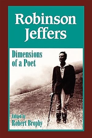 Imagen del vendedor de Robinson Jeffers : The Dimensions of a Poet a la venta por GreatBookPrices