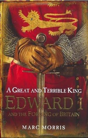 Seller image for A Great and Terrible King: Edward I and the Forging of Britain for sale by WeBuyBooks