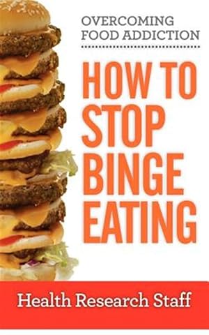 Image du vendeur pour Overcoming Food Addiction: How to Stop Binge Eating mis en vente par GreatBookPrices