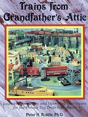 Trains from Grandfather's Attic: Layout Construction and Operating Techniques for the Prewar Toy ...