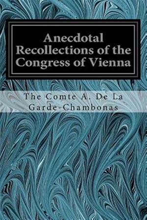 Seller image for Anecdotal Recollections of the Congress of Vienna : With Portraits for sale by GreatBookPrices