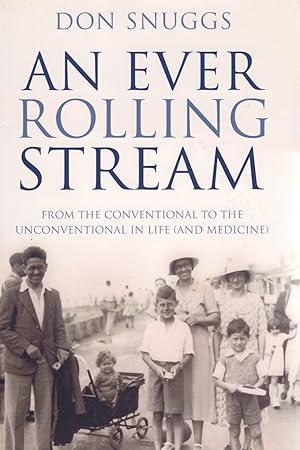 An Ever Rolling Stream : From The Conventional To The Unconventional in Life ( And Medicine ) :