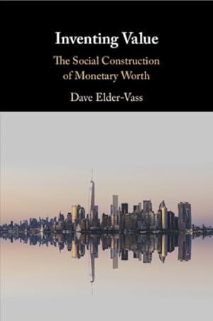Seller image for Inventing Value : The Social Construction of Monetary Worth for sale by GreatBookPrices