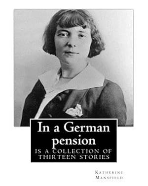 Seller image for In a German Pension : is a collection of thirteen stories mostly portraying the interactions amongst pension residents on a German town.Rich, psychologically probing stories: "Germans at Meat," "The Baron," "The Modern Soul," "The Advanced Lady" and nine others. for sale by GreatBookPrices