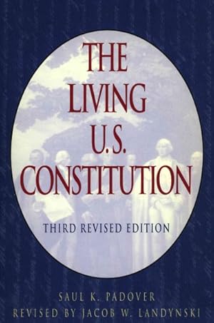 Immagine del venditore per Living U.S. Constitution : Historical Background Landmark Supreme Court Decisions With Introductions Indexed Guide Pen Portraits of the Signers venduto da GreatBookPricesUK
