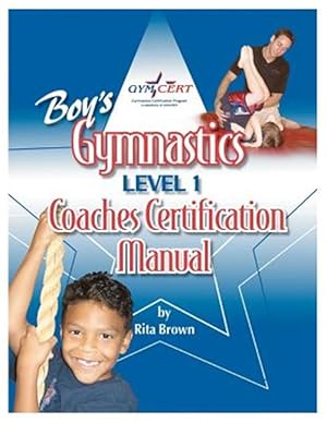 Immagine del venditore per Boy's Gymnastics: Level 1 Coaches Certification Manual venduto da GreatBookPrices