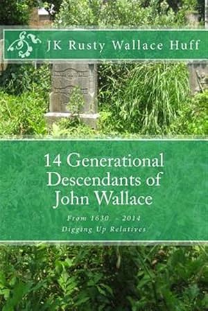 Bild des Verkufers fr 14 Generational Descendants of John Wallace: Digging Up Relatives zum Verkauf von GreatBookPrices