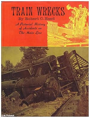 Train Wrecks: A Pictorial History of Accidents on the Main Line