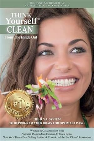 Seller image for Think Yourself Clean from the Inside Out: The D.N.A. System to Reprogram Your Brain for Optimal Living for sale by GreatBookPrices