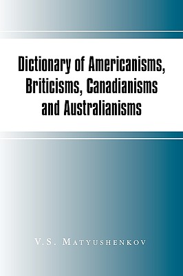 Imagen del vendedor de Dictionary of Americanisms, Briticisms, Canadianisms and Australianisms (Paperback or Softback) a la venta por BargainBookStores