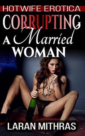 Image du vendeur pour Corrupting a Married Woman mis en vente par GreatBookPrices