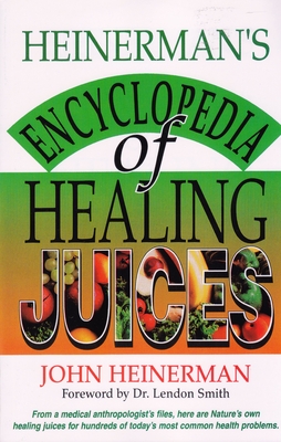 Seller image for Heinerman's Encyclopedia of Healing Juices: From a Medical Anthropologist's Files, Here Are Nature's Own Healing Juices for Hundreds of Today's Most C (Paperback or Softback) for sale by BargainBookStores