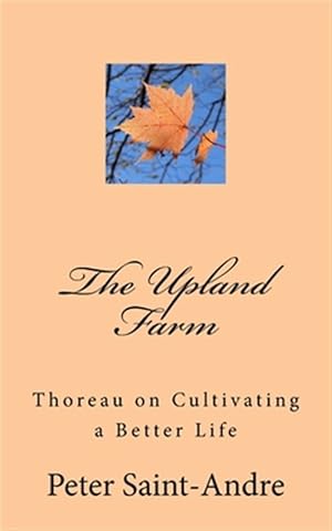 Seller image for The Upland Farm: Thoreau on Cultivating a Better Life for sale by GreatBookPrices