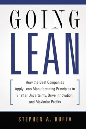 Bild des Verkufers fr Going Lean : How the Best Companies Apply Lean Manufacturing Principles to Shatter Uncertainty, Drive Innovation, and Maximize Profits zum Verkauf von GreatBookPrices