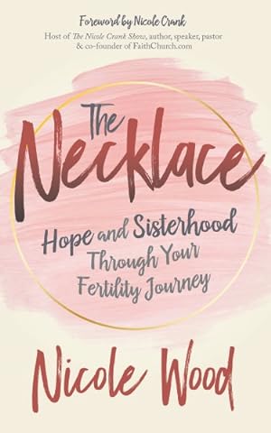 Seller image for Necklace : Hope and Sisterhood Through Your Fertility Journey for sale by GreatBookPrices