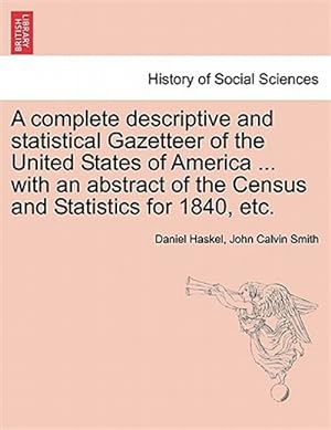 Seller image for Complete Descriptive and Statistical Gazetteer of the United States of America . With an Abstract of the Census and Statistics for 1840, Etc. for sale by GreatBookPrices