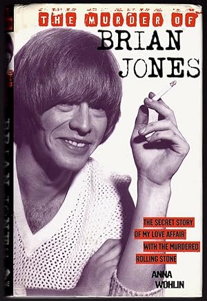 THE MURDER OF BRIAN JONES: THE SECRET STORY OF MY LOVE AFFAIR WITH THE MURDERED ROLLING STONE