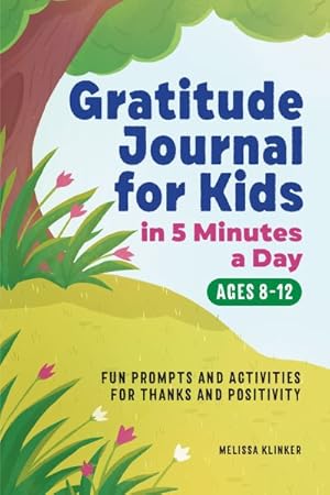 Seller image for Gratitude Journal for Kids in 5-Minutes a Day : Fun Prompts and Activities for Thanks and Positivity for sale by GreatBookPrices