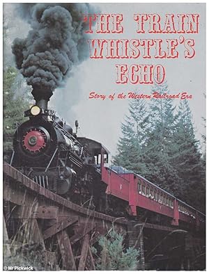 The Train Whistle's Echo: Story of the Western Railroad Era